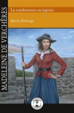 Madeleine de Verchères : la combattante en jupons