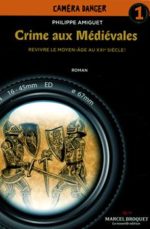 Crime aux Médiévales - N° 1 Revivre le Moyen-Âge au XXIe siècle