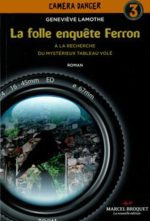 La folle enquête Ferron - N° 3 À la recherche du mystérieux tableau volé