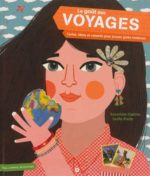 Le Goût des voyages : cartes, idées et conseils pour jeunes globe-trotteurs