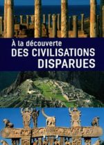 À la découverte des civilisations disparues
