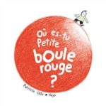 Où es-tu Petite boule rouge?