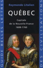 Québec Capitale de la Nouvelle-France 1608-1760