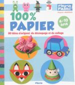 100 % papier : 80 idées d'origami, de découpage et de collage