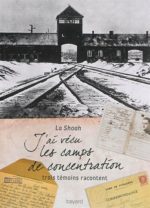 J'ai vécu les camps de concentration : la Shoah : trois témoins racontent N. éd.