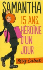 Samantha 15 ans, héroïne d'un jour N. éd.