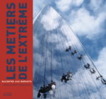 Les Métiers de l'extrême racontés aux enfants N. éd.