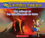 L'Autobus magiquE:volcans et les tremblements de terre