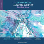 Roi de glace, Ice king, Mkumiey Eleke'wit