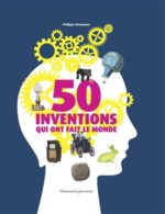 50 inventions qui ont fait le monde