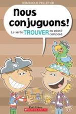 Nous conjuguons! Le verbe trouver au passé composé