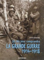 50 clés pour comprendre la Grande Guerre : 1914-1918
