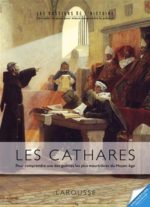 Les Cathares : pour comprendre un des drames les plus meurtriers du Moyen Âge N. éd.
