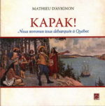 Kapak! : Nous sommes tous débarqués à Québec