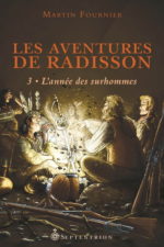 Les Aventures de Radisson T.03 L'année des surhommes