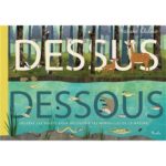 Dessus dessous : soulève les volets pour découvrir les merveilles de la nature