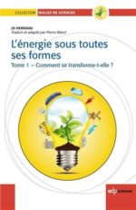 L'Énergie sous toutes ses formes T.01 Comment se transforme-t-elle ?