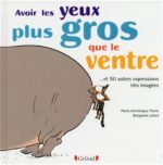 Avoir les yeux plus gros que le ventre ...et 50 autres