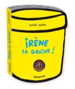 Irène la graine !