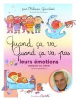Quand ça va, quand ça va pas leurs émotions expliquées aux enfants (et aux parents !)