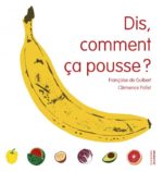 Dis, comment ça pousse ?