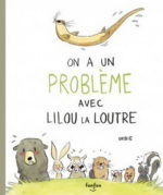 On a un problème avec Lilou la loutre