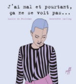 J'ai mal, et pourtant ça ne se voit pas...