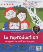 La Reproduction : ce que l'on ne sait pas encore..
