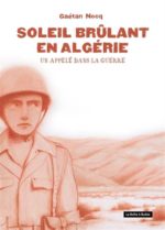 Soleil brûlant en Algérie : un appelé dans la guerre N. éd.