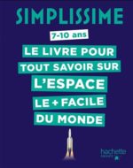 Simplissime : le livre pour tout savoir sur l'espace le + facile du monde : 7-10 ans