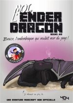 Moi, l'Enderdragon : Braise, l'Enderdragon qui voulait voir du pays !