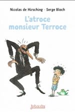L'Atroce monsieur Terroce N. éd.