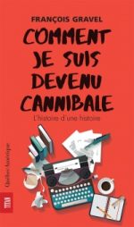 Comment je suis devenu cannibale : l'histoire d'une histoire