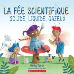 La Fée scientifique : solide, liquide, gazeux