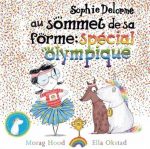 Sophie Delorme au sommet de sa forme : spécial olympique