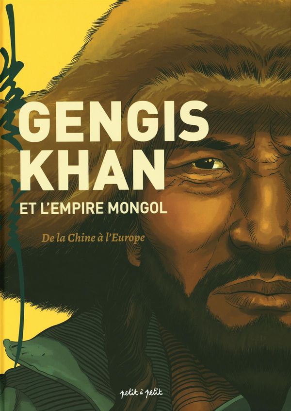 Gengis Khan et l'empire Mongol : De la Chine à l'Europe