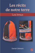 Les récits de notre terre : Les Innus