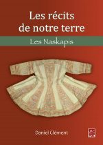 Les récits de notre terre : Les Naskapis