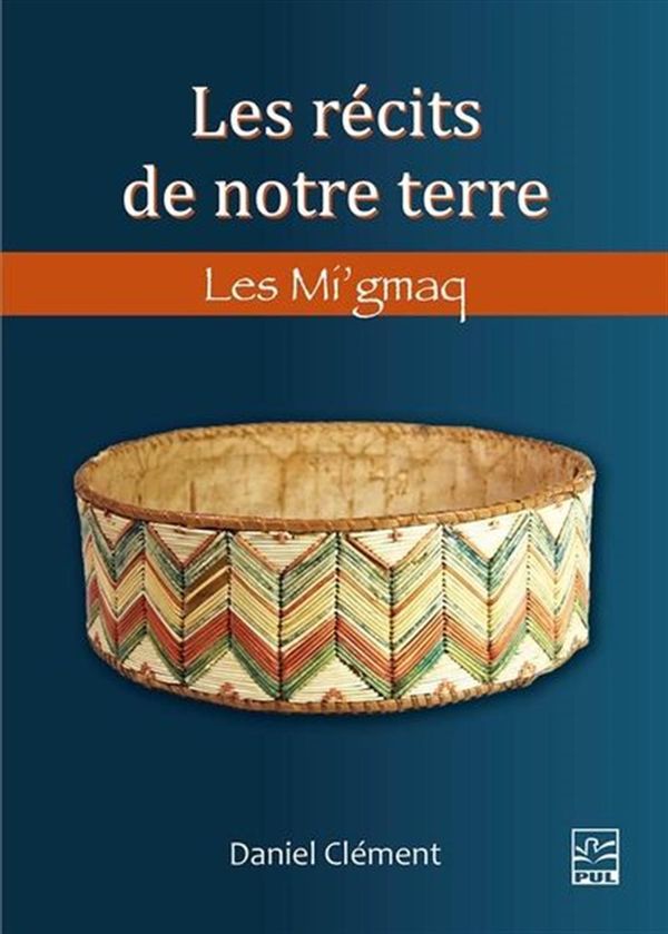 Les récits de notre terre - Les Mi'gmaq