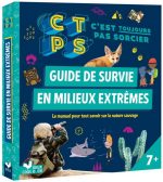 Guide de survie en milieux extrêmes : le manuel pour tout savoir sur la nature sauvage