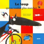 Le Loup qui ne voulait plus marcher