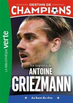 Une biographie de Antoine Griezmann : au bout du rêve #02
