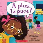 À plus, la puce