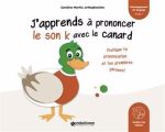 J'apprends à prononcer le son k avec le canard