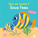 Qui se cache ? : sous l'eau N. éd.