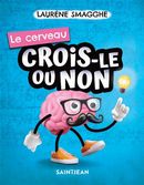 Crois-le ou non - Le cerveau