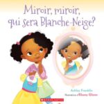 Miroir, miroir, qui sera Blanche-Neige?