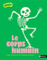 Le Corps humain : tout ce que tu ne sais pas encore !