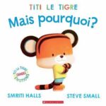 Titi le tigre : Mais pourquoi ?